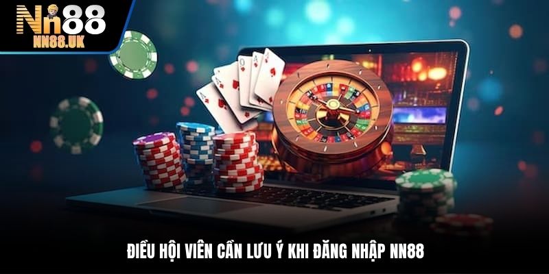 Điều hội viên cần lưu ý khi đăng nhập NN88